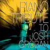 Piano Tribute to Josh Groban album lyrics, reviews, download