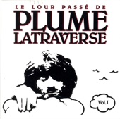 Le lour passé de Plume Latraverse, Vol. I