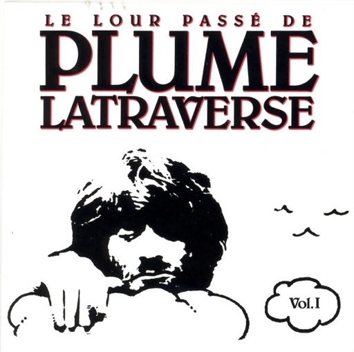 Le lour passé de Plume Latraverse, Vol. I Le lour passé de Plume Latraverse, Vol. I