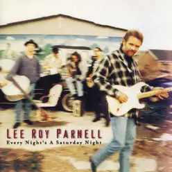 Every Night's a Saturday Night - Lee Roy Parnell