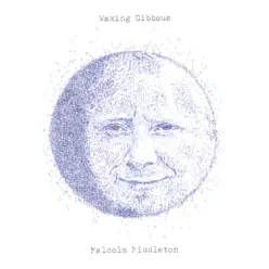 Waxing Gibbous + Girl Band Pop Song EP - Malcolm Middleton