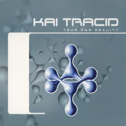 Your Own Reality (Remixes) - Kai Tracid Your Own Reality (Remixes) - Kai Tracid