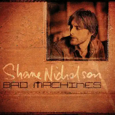 Bad Machines (Deluxe Version) - Shane Nicholson