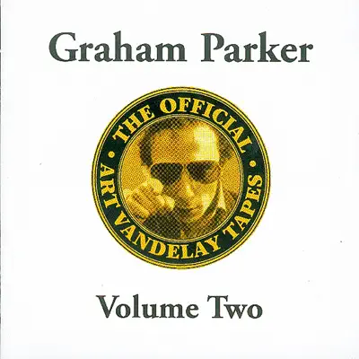 The Official Art Vandelay Tapes, Vol. Two - Graham Parker