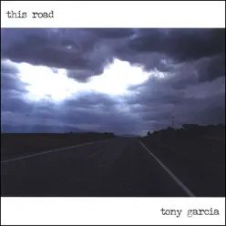 This Road - Tony Garcia This Road - Tony Garcia