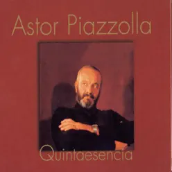 Quintaesencia - Ástor Piazzolla