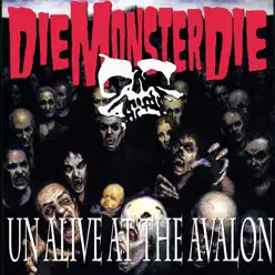 UnAlive At The Avalon - Die Monster Die