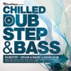Chilled Dubstep & Bass - Dub Step : Drum & Bass : Liquid Dub