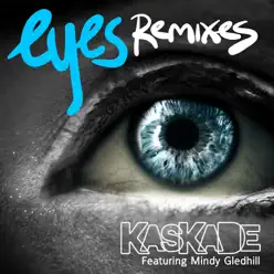 Eyes (feat. Mindy Gledhill) [Remixes] - Single - Kaskade