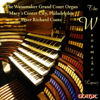 The Wanamaker Grand Court Organ: Peter Richard Conte by Peter Richard Conte album reviews, ratings, credits