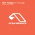 Anjunabeats Presents Mark Pledger - On the Edge - Single album cover