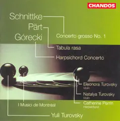 Schnittke: Concerto Grosso No. 1 - Pärt: Tabula Rasa - Górecki: Harpsichord Concerto by Eleonora Turovsky, I Musici De Montreal & Yuli Turovsky album reviews, ratings, credits