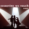 Everytime We Touch 2007, 2006