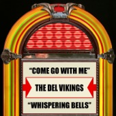 The Del Vikings - Come Go With Me