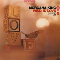 Wild Is Love - Morgana King Wild Is Love - Morgana King