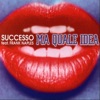 Successo - Ma Quale Idea