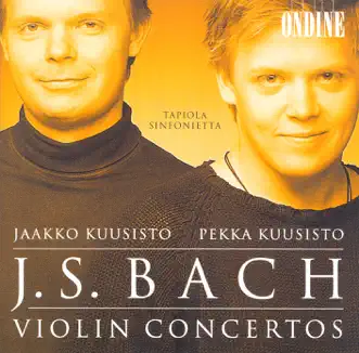 Bach: Violin Concertos by Jaakko Kuusisto, Pekka Kuusisto & Tapiola Sinfonietta album reviews, ratings, credits