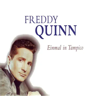 Einmal in Tampico - Freddy Quinn