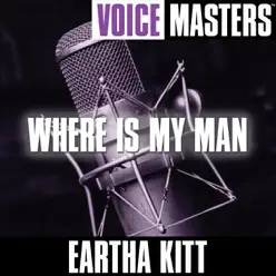Voice Masters: Where Is My Man - Eartha Kitt