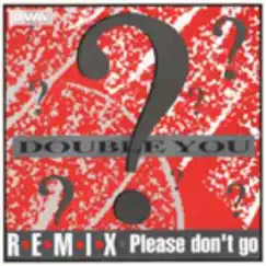 Please Don't Go Remixes - EP by Double You album reviews, ratings, credits