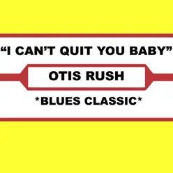 I Can't Quit You Baby - Single - Otis Rush I Can't Quit You Baby - Single - Otis Rush