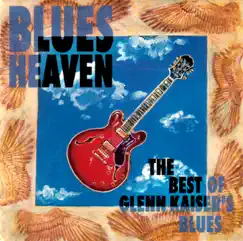 Blues Heaven - The Best of Glenn Kaiser's Blues by Glenn Kaiser album reviews, ratings, credits