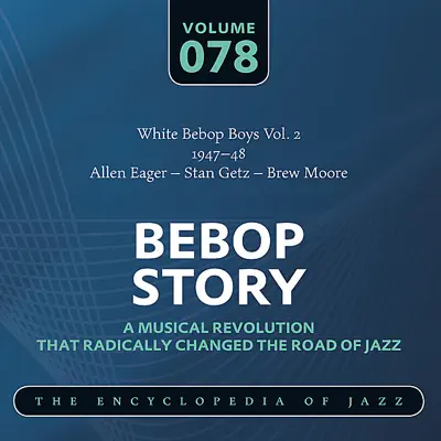 White Bebop Boys Vol. 2 (1947-48) Allen Eager - Stan Getz – Brew Moore - Stan Getz