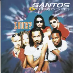 Love? - Santos & Pecadores