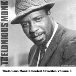 Thelonious Monk Selected Favorites, Vol. 3 - Thelonious Monk
