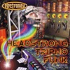 Electronica: Headstrong Tripno Funk