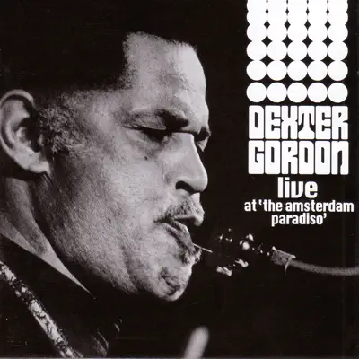 Live at the Amsterdam Paradiso - Dexter Gordon Live at the Amsterdam Paradiso - Dexter Gordon
