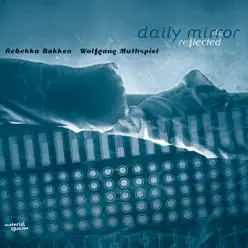 Daily Mirror Reflected - Rebekka Bakken Daily Mirror Reflected - Rebekka Bakken