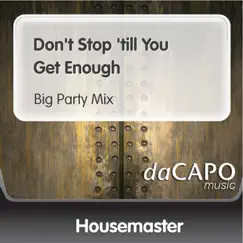 Don't Stop 'till You Get Enough (Big Party Mix) - Single by Housemaster album reviews, ratings, credits