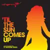 Till the Sun Come Up album lyrics, reviews, download