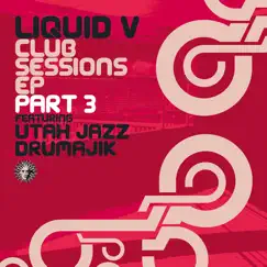 Liquid V Club Sessions, Pt. 3 - EP by Drumajik & Utah Jazz album reviews, ratings, credits