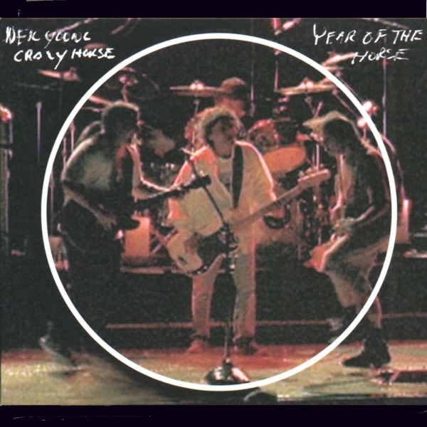 Year of the Horse (Live) - Neil Young & Crazy Horse