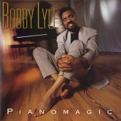 Pianomagic - Bobby Lyle Pianomagic - Bobby Lyle