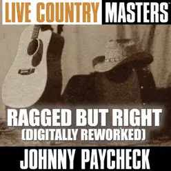 Live Country Masters: Ragged But Right (Digitally Reworked) - Johnny Paycheck