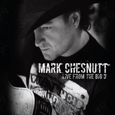 Live from the Big D - Mark Chesnutt