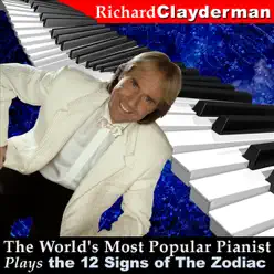 The World's Most Popular Pianist Plays the 12 Signs of the Zodiac - Richard Clayderman The World's Most Popular Pianist Plays the 12 Signs of the Zodiac - Richard Clayderman