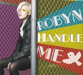Handle Me by Robyn