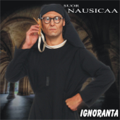 Ignoranta (Tormentoni) - Suor Nausicaa