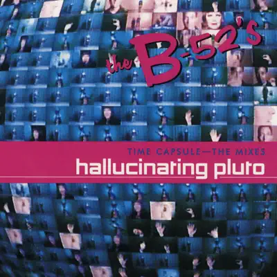 Time Capsule: The Mixes - Hallucinating Pluto - The B-52's