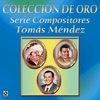 Coleccion de Oro Serie Compositores Tomas Mendez