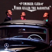 Swinger Club - Video Killed the Radiostar