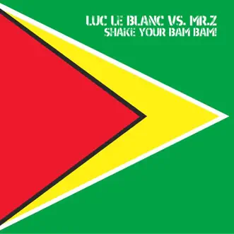 Shake Your Bam Bam! (Extended Mix) by Luc Le Blanc vs. Mr. Z song reviws