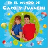 En El Mundo De Caro Y Juanchi