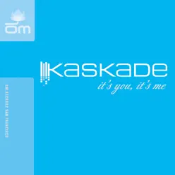 It's You, It's Me - EP - Kaskade