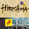 Hiroshima / L.A.