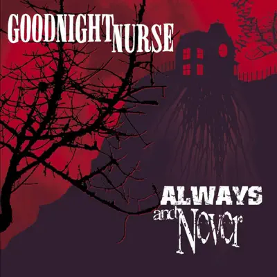 Always and Never - Goodnight Nurse